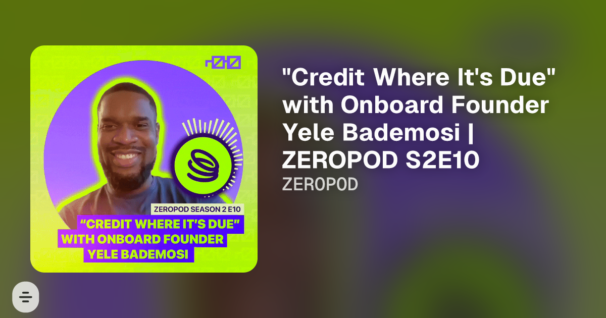 Credit Where It S Due With Onboard Founder Yele Bademosi Zeropod