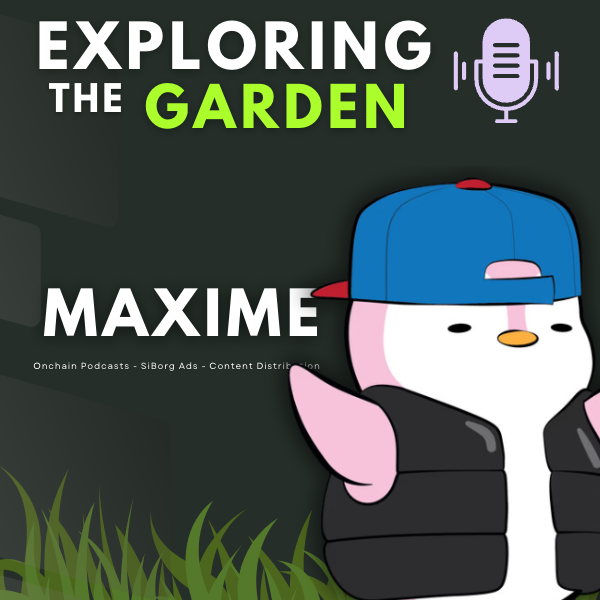 Onchain ads for podcasts and content distribution: Exploring The Garden #7 ft Maxime (SiBorg) coverart