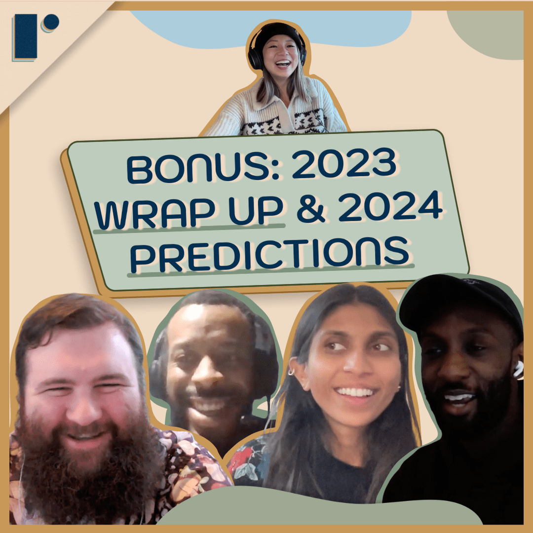 S6 BONUS | 2023 Wrap Up & 2024 Predictions w/Hudson Jameson, Sirsu, Maya Bakhai, and Stefen Deleveaux coverart