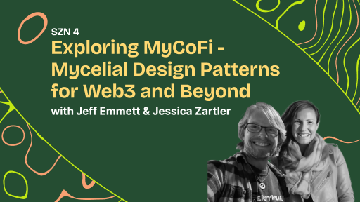 Exploring MyCoFi -Mycelial Design Patterns for Web3 and Beyond w/ Jeff Emmett & Jessica Zartler coverart