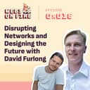 artwork for Disrupting Networks and Designing the Future with David Furlong