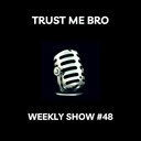 artwork for Trust Me Bro Weekly #48