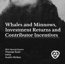 artwork for Ep.4 - Whales and Minnows, Investment Returns and Contributor Incentives