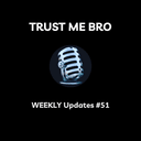 artwork for Trust Me Bro Weekly #51