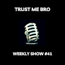 artwork for Trust Me Bro Weekly #41