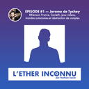 artwork for EPISODE 1 — Jerome de Tychey (Ethereum France, Cometh), Jeux-videos, Mondes Autonomes et Abstraction de Comptes