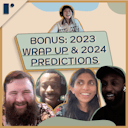 artwork for S6 BONUS | 2023 Wrap Up & 2024 Predictions w/Hudson Jameson, Sirsu, Maya Bakhai, and Stefen Deleveaux