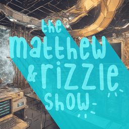 artwork for The Matthew & Rizzle Show