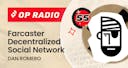 artwork for OP Radio #55: Farcaster Decentralized Social Network