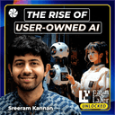 artwork for Why User-Owned AI Matters More Than Ever with Sreeram Kannan