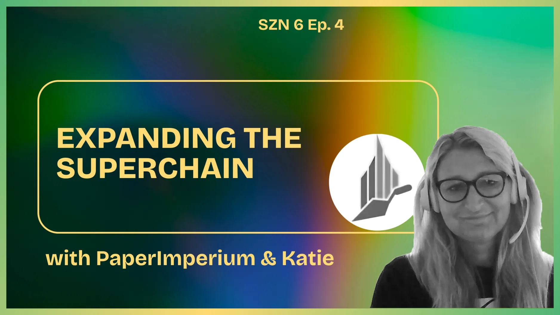 S6. Ep. 4 - Downstream Grant Programs - Expanding the Superchain with Katie & Paperimperium coverart