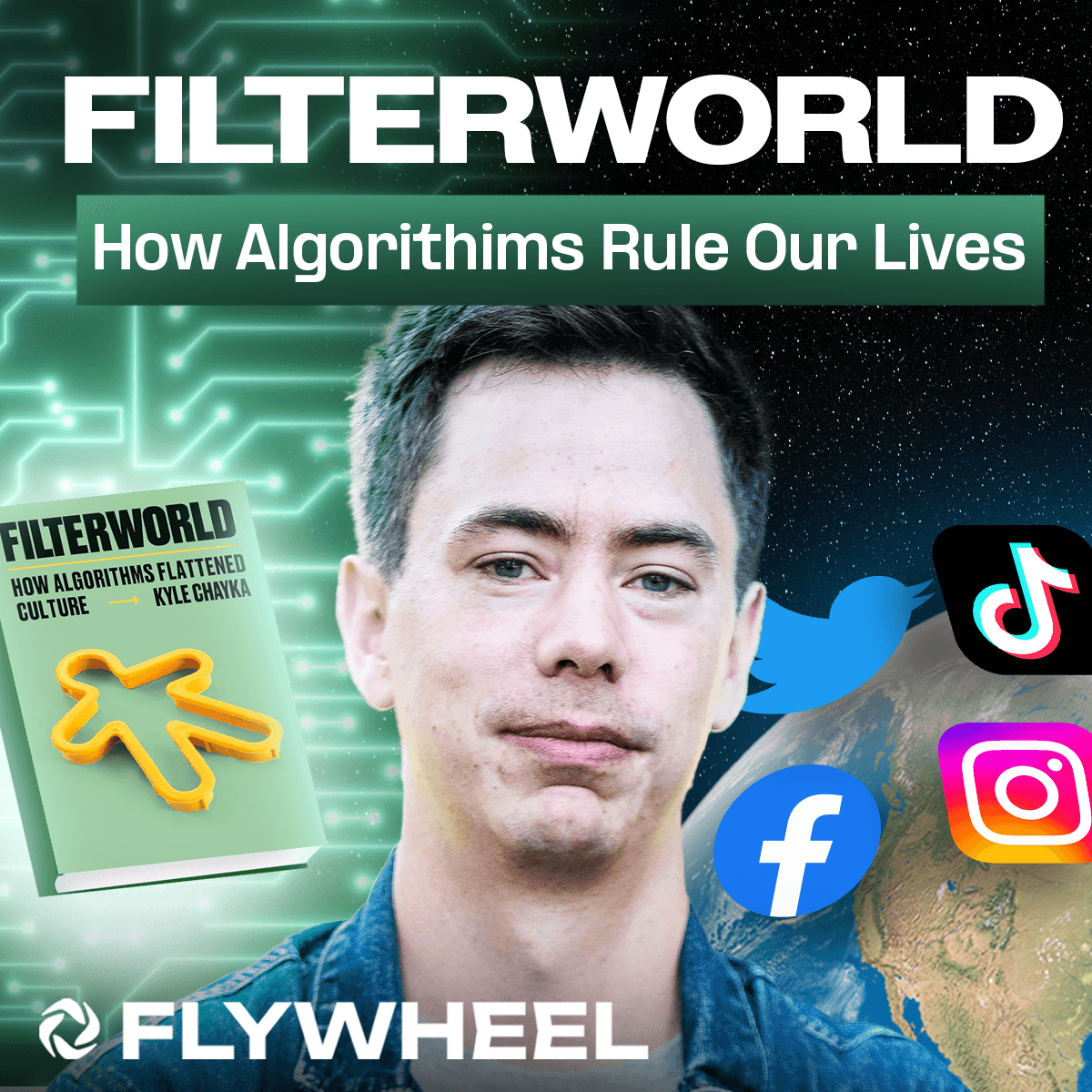 Filterworld: How Algorithms Rule Our Lives w/ Kyle Chayka - Flywheel #122 coverart