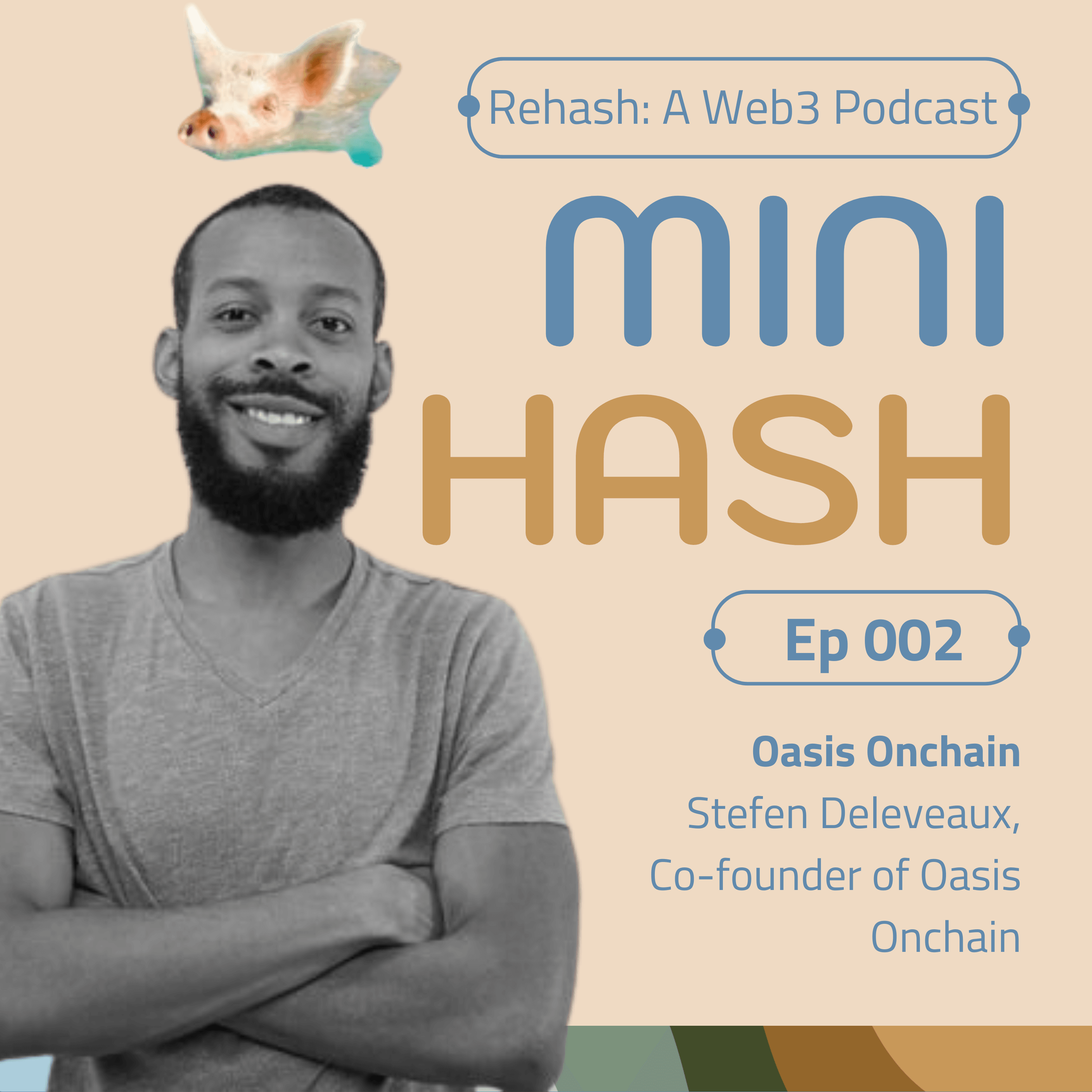 MINIHASH 002 | Oasis Onchain & Crypto in the Global South w/Stefen Deleveaux coverart