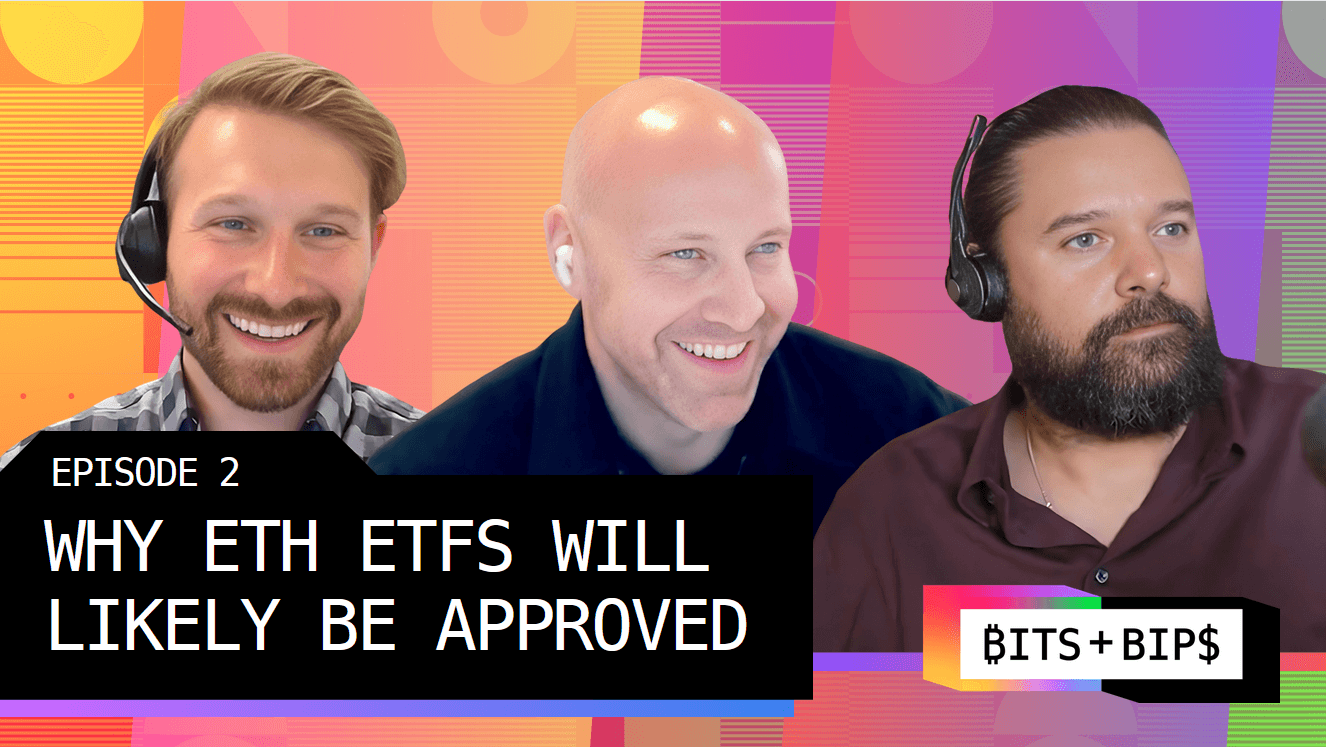 Bits + Bips: With ETH ETFs Likely Approval, Who's Behind the Political Reversal? coverart