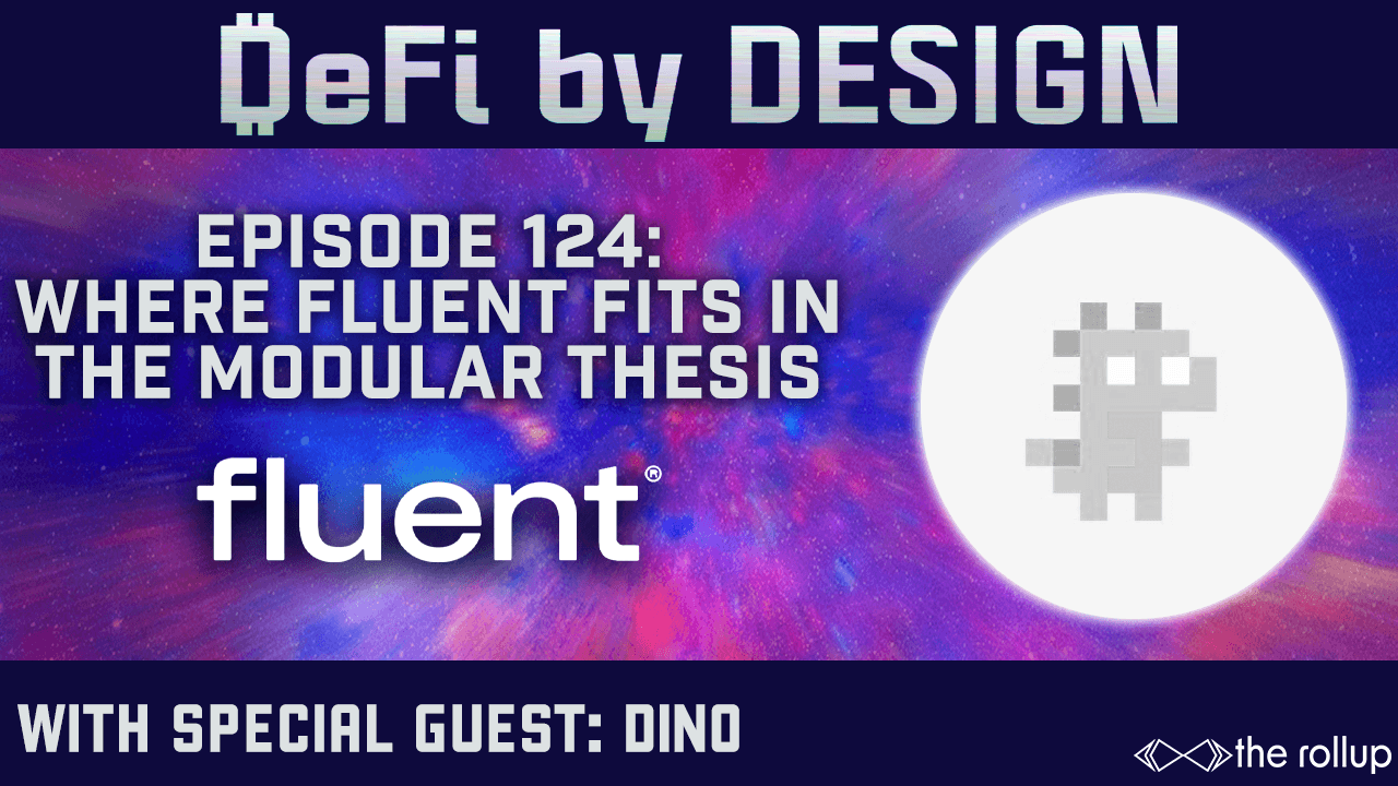 DeFi By Design EP #124: Where Fluent Fits in The Modular Thesis coverart