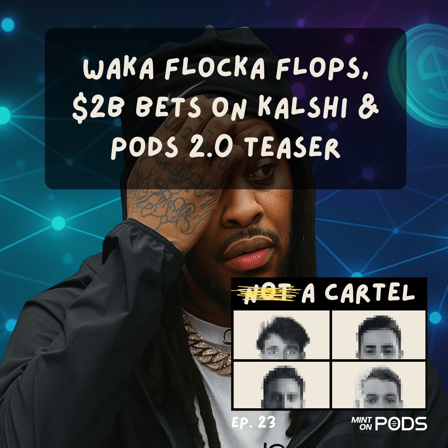 Waka Flocka Flops, $2B Bet on Kalshi, and the Pods 2.0 Teaser | NAC Ep. 23 coverart