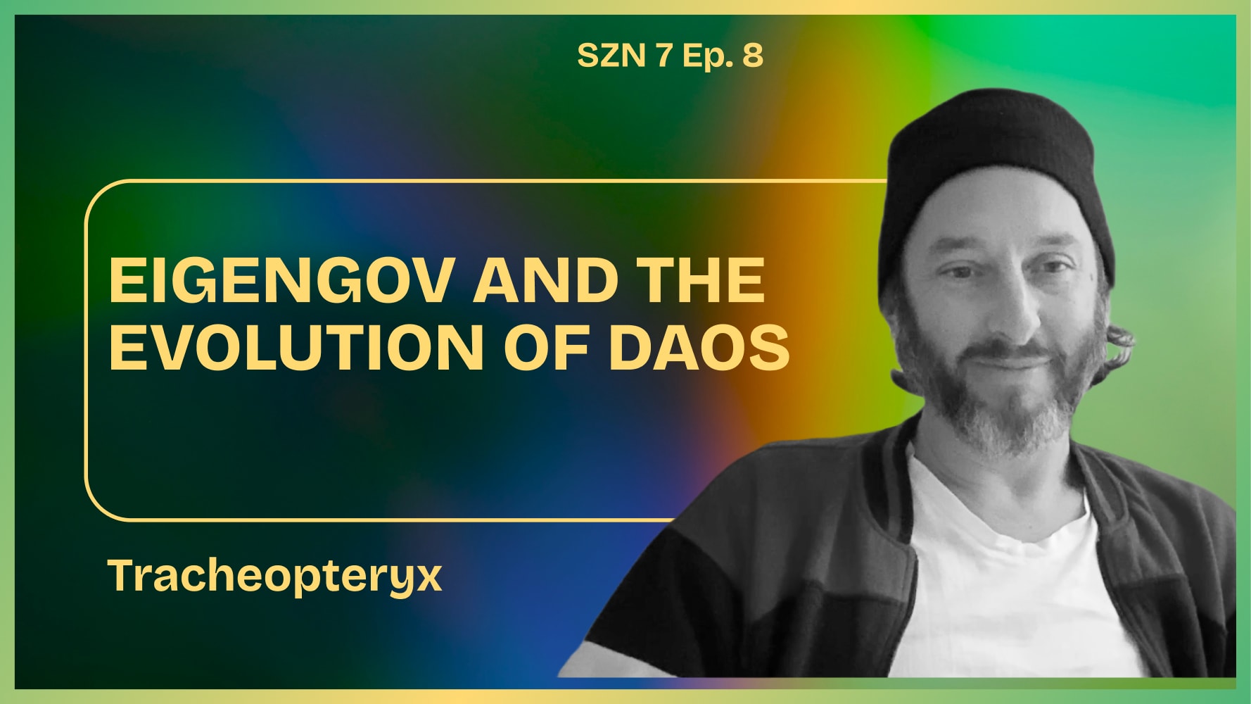 Season 7. Ep. - 8 - EigenGov and the Evolution of DAOs: A Conversation W/ Tracheopteryx coverart