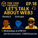 artwork for The ZAO Presents: Let's Talk About Web 3 Ep 18 w/Ohnahji & EZinCrypto & Zaal