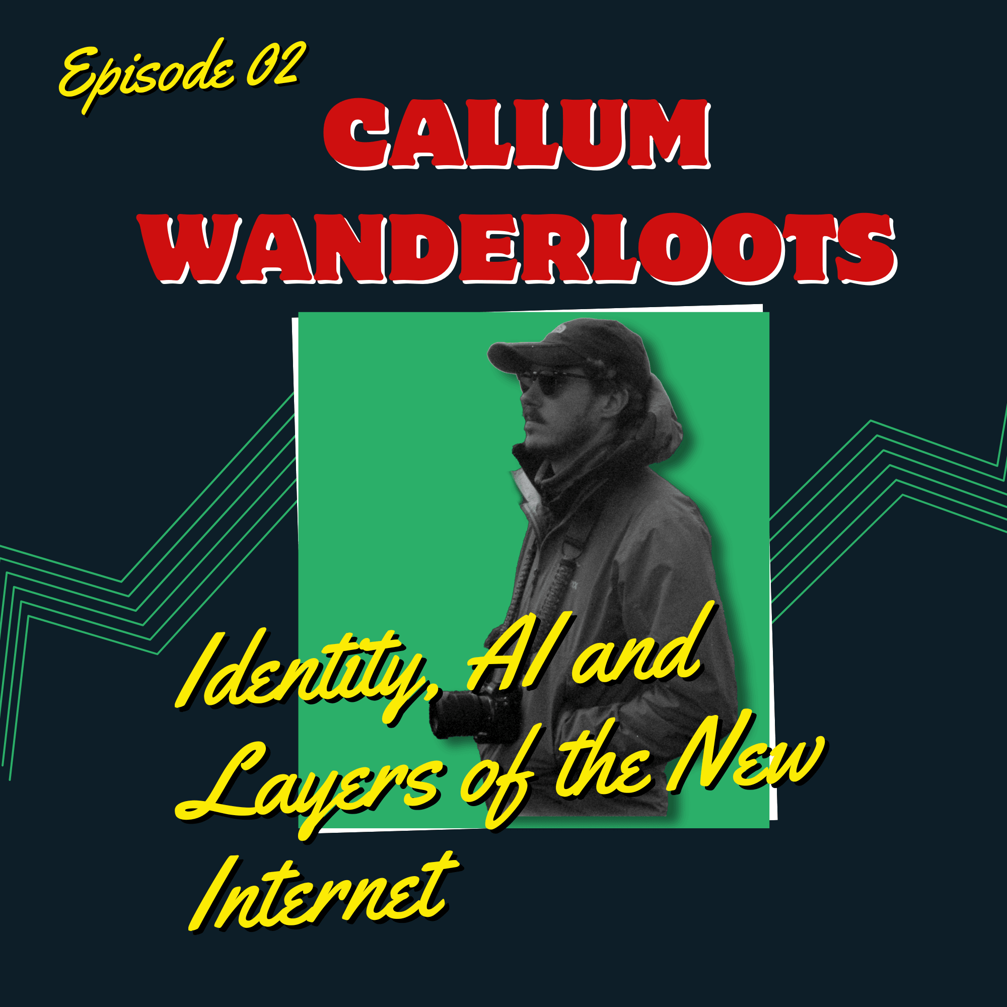Episode 2: Identity, AI and Layers of the New Internet with Callum Wanderloots coverart