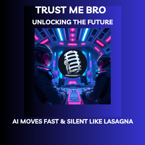 AI Moves Fast & Silent Like Lasagna coverart
