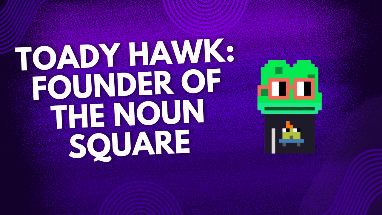 Toady Hawk- Chad Founder of The Noun Square coverart