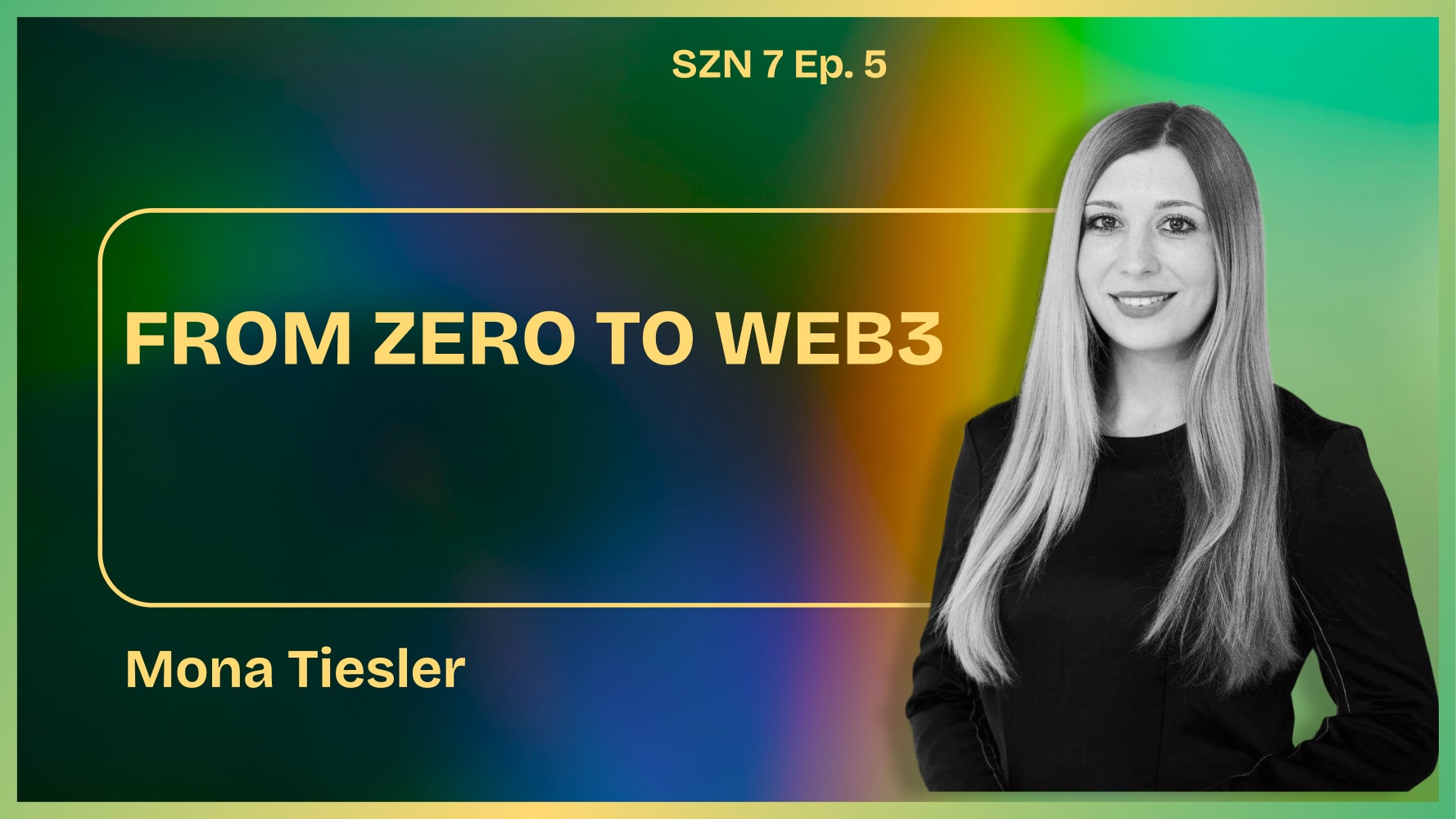 Season 7. Ep. - 5 - From Zero to Web3: Mona Tiesler’s Guide to Starting Out coverart