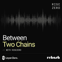 artwork for Between Two Chains Ep 3: Future of Blockchain Interoperability with Zero Knowledge (Reka, RISC Zero)