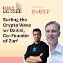 artwork for Surfing the Crypto Wave w/ Daniel, Co-Founder of Zurf