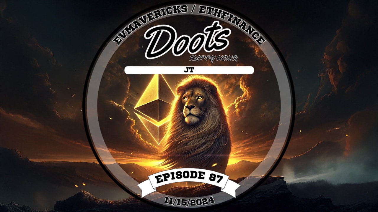 #87 - JT - Ethfinance Doots Happy Hour - JT - Nov. 15th 2024 coverart