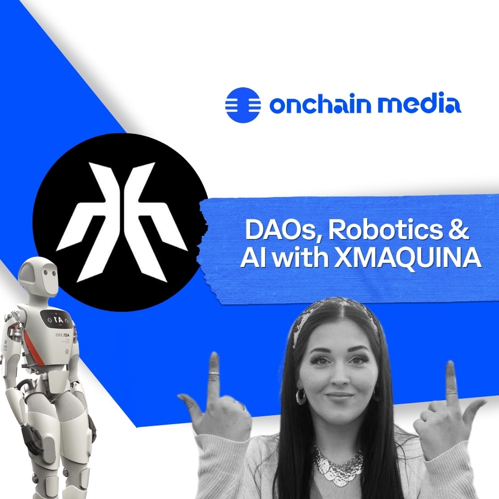 Onchain Media Episode #011 with XMAQUINA | DAOs, Robotics & AI | Hosted by Rachel Onchain coverart
