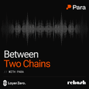 artwork for Between Two Chains Ep 1: Improving Blockchain Interoperability for Users w/Nitya & Aditi (Para)