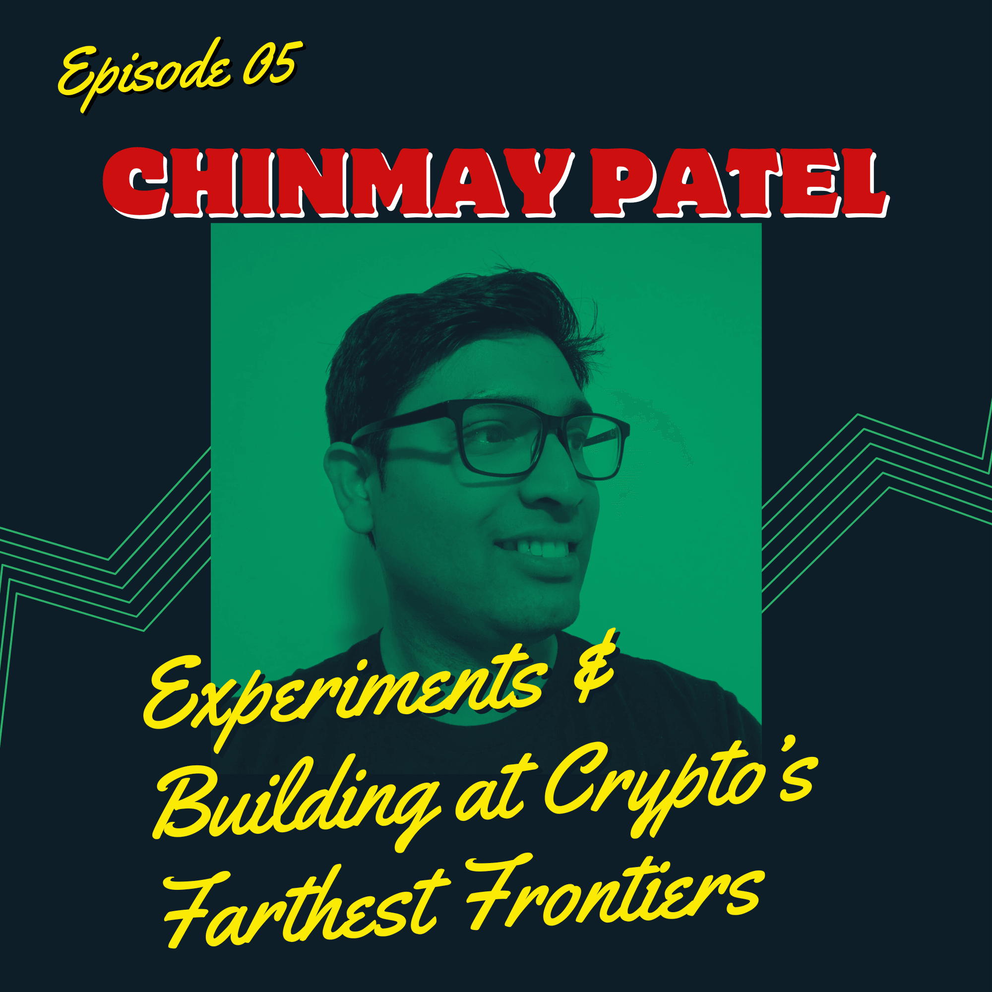 Episode 5: Experimenting & Building at Crypto’s Farthest Frontiers with Chinmay Patel coverart