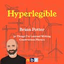 artwork for 50 Things I've Learned Writing Construction Physics with Brian Potter (Hyperlegible 007)