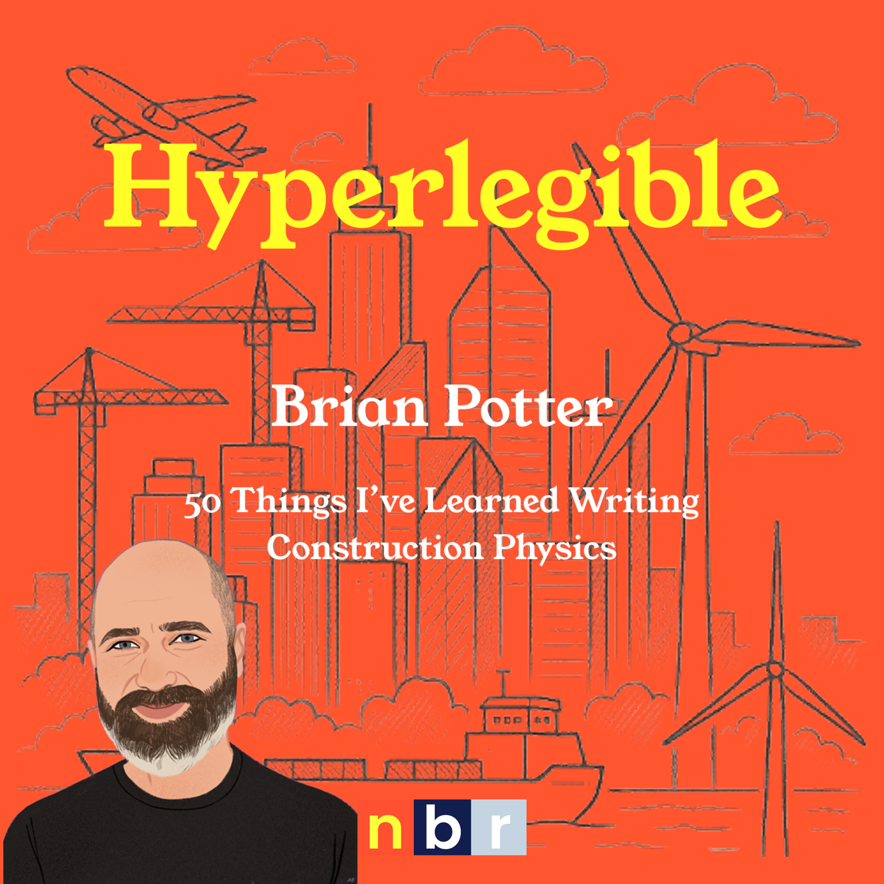 50 Things I've Learned Writing Construction Physics with Brian Potter (Hyperlegible 007) coverart