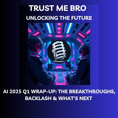 AI 2025 Q1 Wrap-Up: The Breakthroughs, Backlash & What's Next coverart
