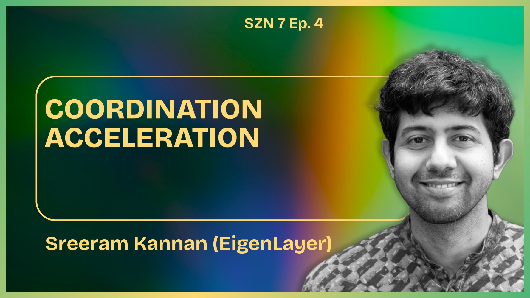 Season 7. Ep. - 4 - Coordination Acceleration W/ Sreeram Kannan (EigenLayer) coverart