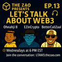 artwork for The ZAO Presents: Let's Talk About Web 3 Ep 13 w/Ohnahji & EZinCrypto & BetterCallZaal