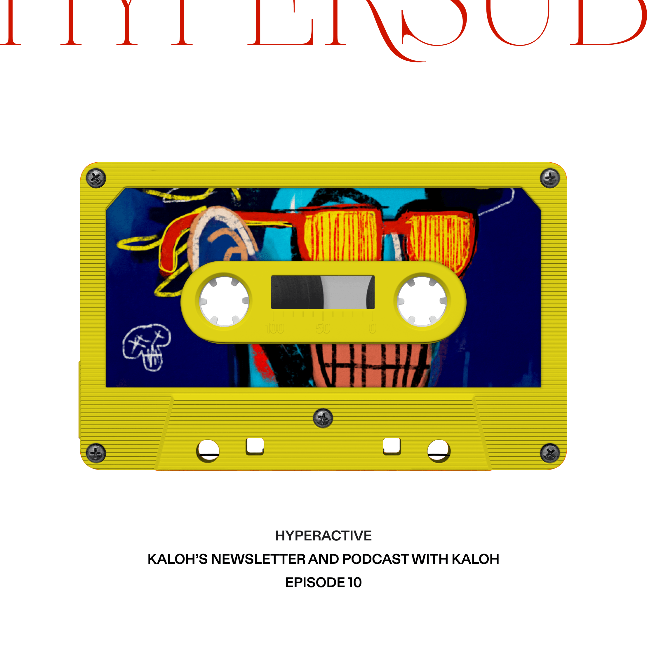 Hyperactive Episode 10 - Kaloh's Newsletter and Podcast with Kaloh coverart