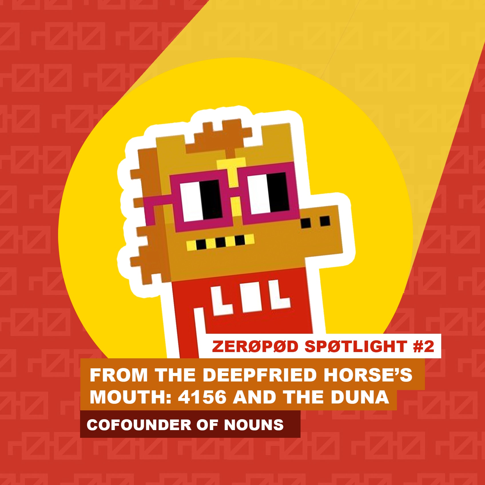 ZER0P0D SP0TLIGHT #2: 4156 and the Nouns DUNA Proposal (From the Deepfried Horse's Mouth) coverart
