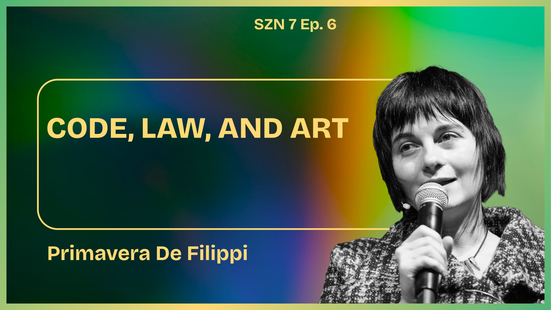 Season 7. Ep. - 6 - Code, Law, and Art W/ Primavera De Filippi coverart