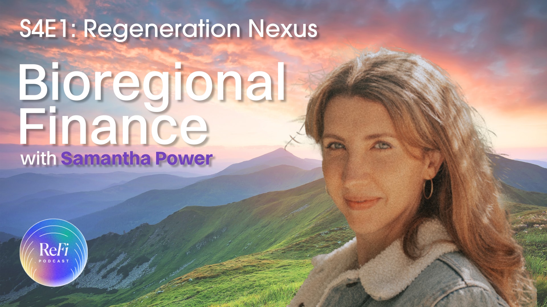 Bioregional Finance with Samantha Power | S4E1: Regeneration Nexus coverart