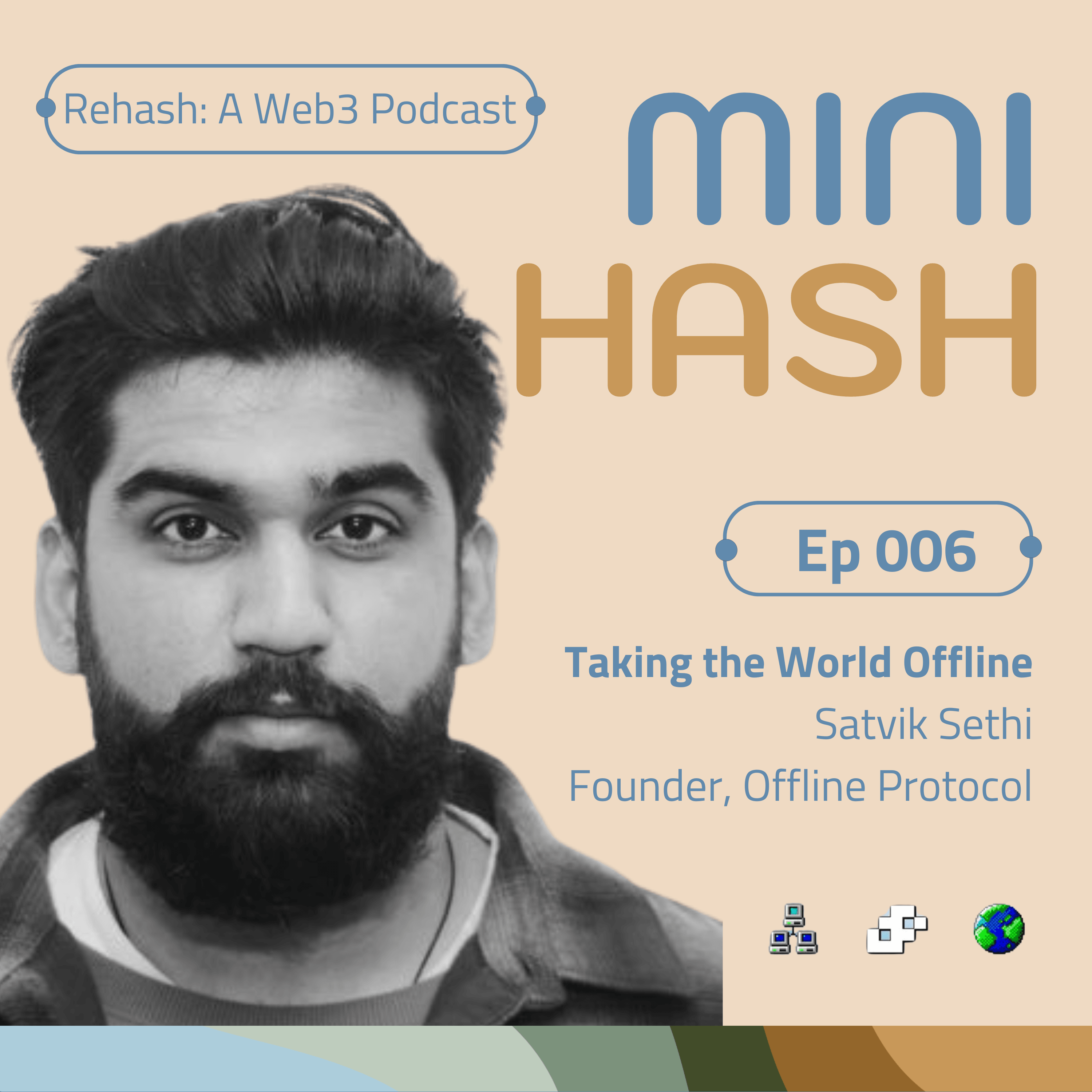 MINIHASH 006 | Taking the World Offline w/Satvik Sethi (Offline Protocol) coverart