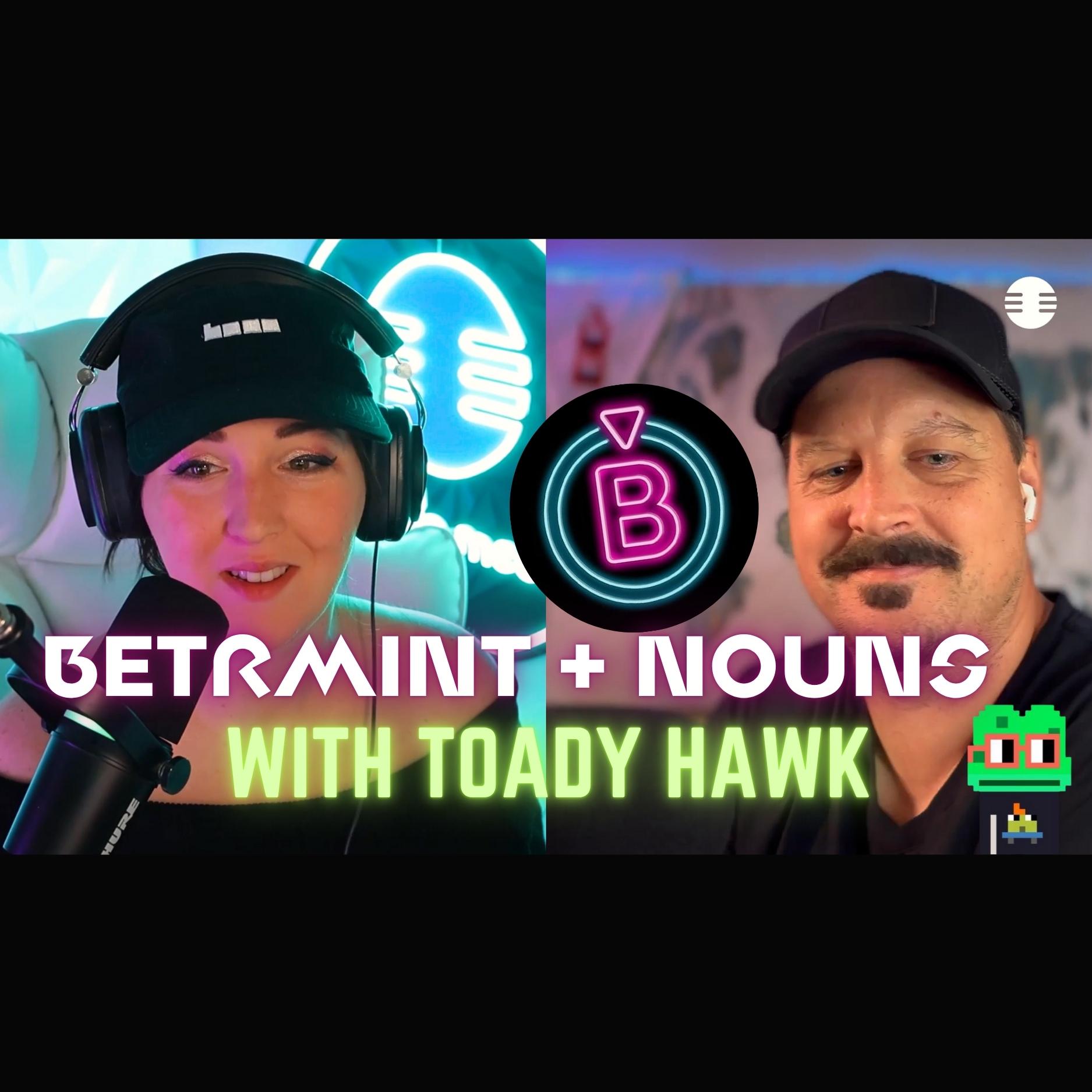 Onchain Media Ep #020 | Creating Onchain, Betrmint, Nouns & Community | With Toady Hawk coverart