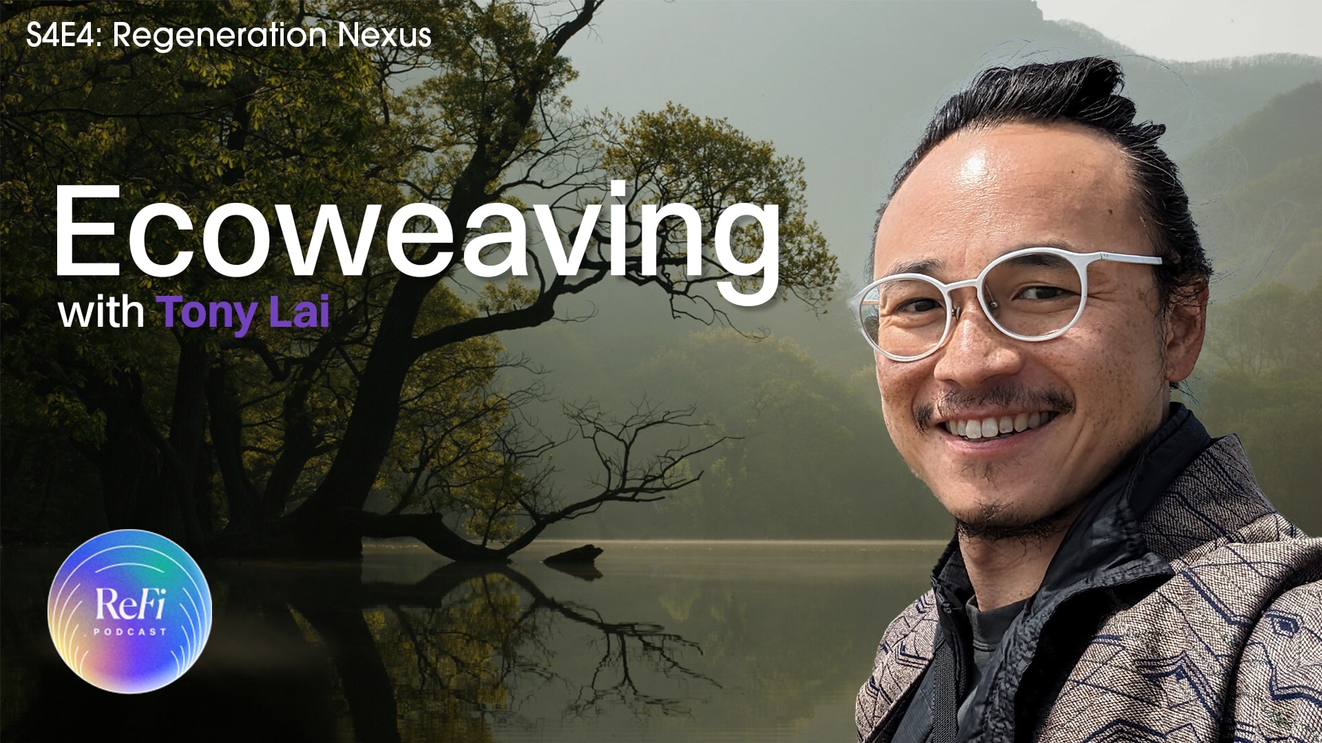 Ecoweaving with Tony Lai | S4E4: Regeneration Nexus coverart