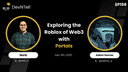 artwork for DevNTell - Exploring the Roblox of Web3 with Portals feat. Co-Founder Adam Gomez