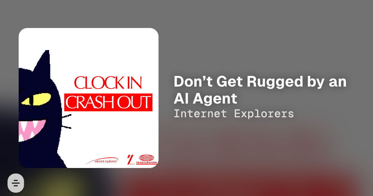 Don’t Get Rugged by an AI Agent - Internet Explorers