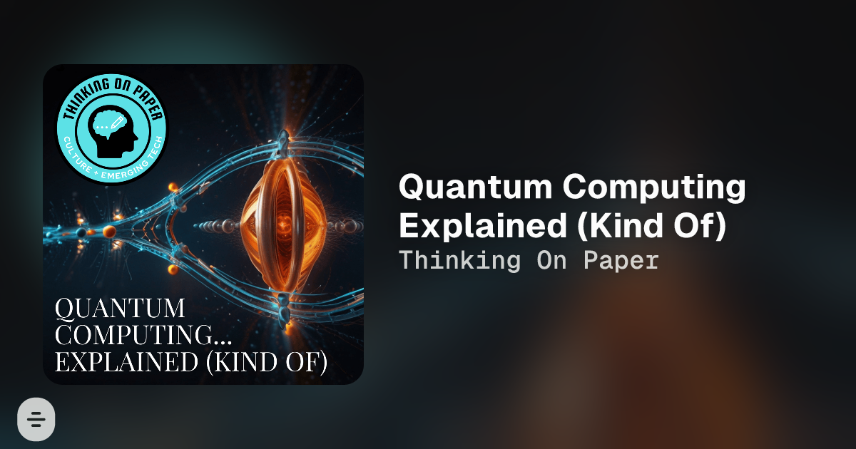 Quantum Computing Explained (Kind Of) - Thinking On Paper