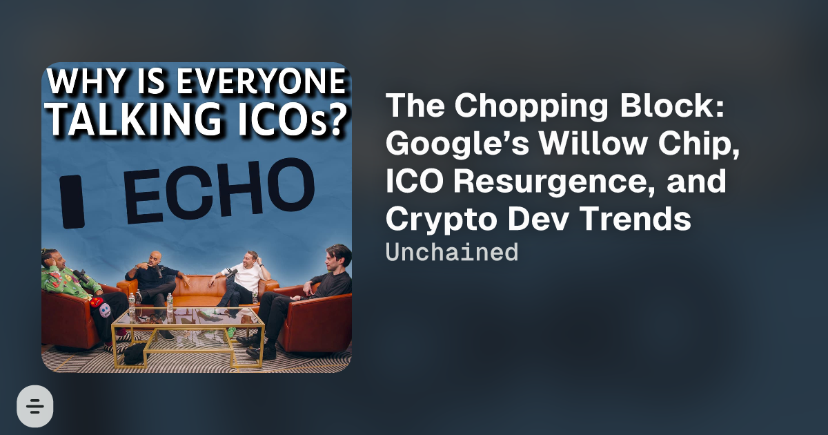 The Chopping Block: Google’s Willow Chip, ICO Resurgence, And Crypto ...